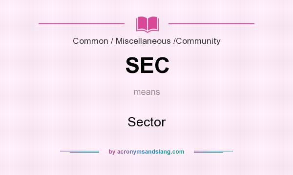 What does SEC mean? It stands for Sector