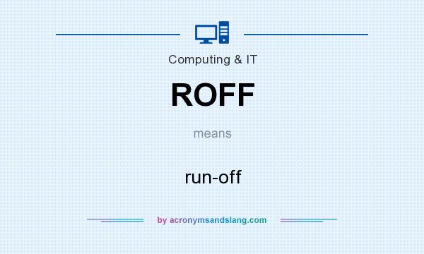 What does ROFF mean? It stands for run-off