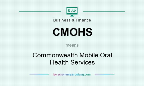 What does CMOHS mean? It stands for Commonwealth Mobile Oral Health Services