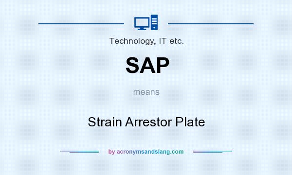 What does SAP mean? It stands for Strain Arrestor Plate