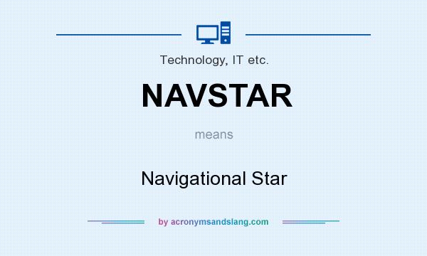 What does NAVSTAR mean? It stands for Navigational Star
