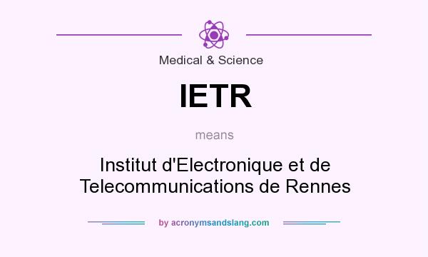 What does IETR mean? It stands for Institut d`Electronique et de Telecommunications de Rennes