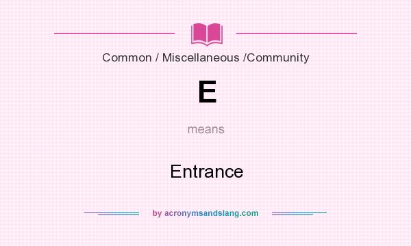What does E mean? It stands for Entrance