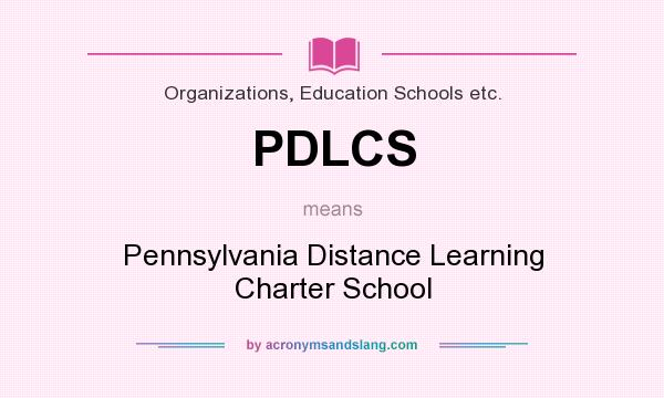 What does PDLCS mean? It stands for Pennsylvania Distance Learning Charter School