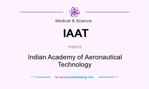 What does IAAT mean? It stands for Indian Academy of Aeronautical Technology