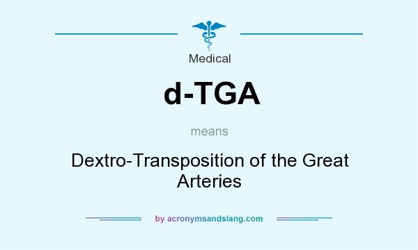 What does d-TGA mean? It stands for Dextro-Transposition of the Great Arteries