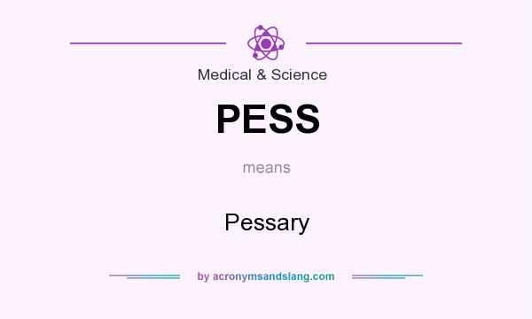 What does PESS mean? It stands for Pessary