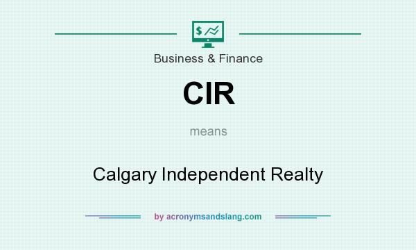 What does CIR mean? It stands for Calgary Independent Realty
