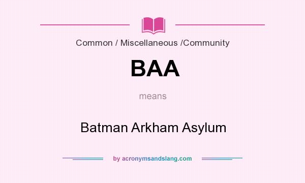 What does BAA mean? It stands for Batman Arkham Asylum