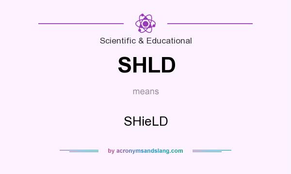 What does SHLD mean? It stands for SHieLD