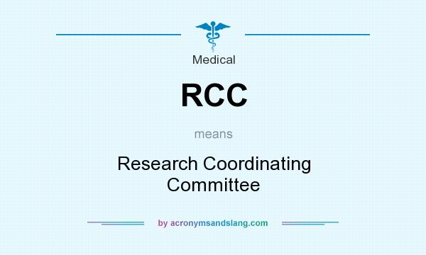 What does RCC mean? It stands for Research Coordinating Committee