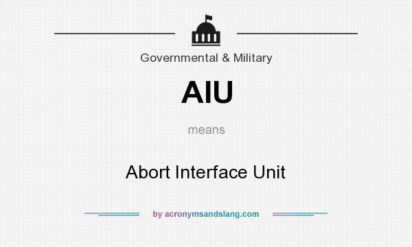What does AIU mean? It stands for Abort Interface Unit