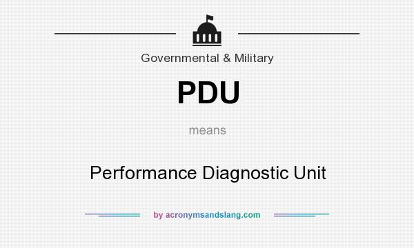 What does PDU mean? It stands for Performance Diagnostic Unit