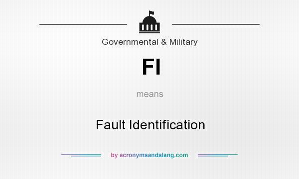 What does FI mean? It stands for Fault Identification