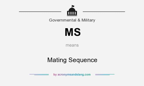 What does MS mean? It stands for Mating Sequence