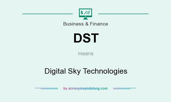 What does DST mean? It stands for Digital Sky Technologies