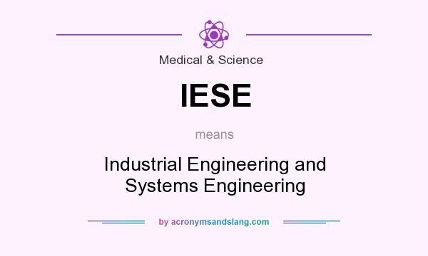 What does IESE mean? It stands for Industrial Engineering and Systems Engineering