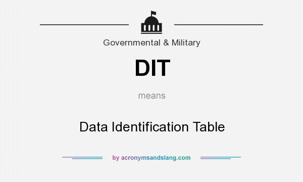 What does DIT mean? It stands for Data Identification Table