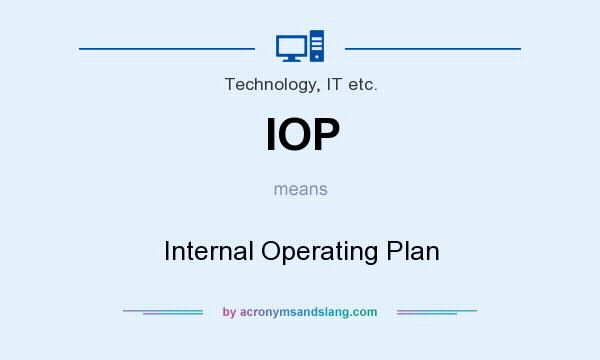 What does IOP mean? It stands for Internal Operating Plan