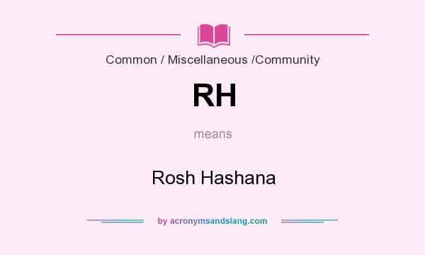 What does RH mean? It stands for Rosh Hashana