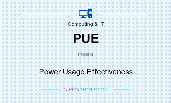 What does PUE mean? It stands for Power Usage Effectiveness