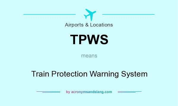 What does TPWS mean? It stands for Train Protection Warning System