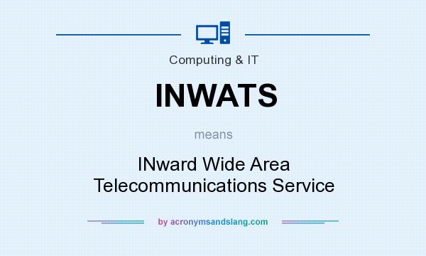What does INWATS mean? It stands for INward Wide Area Telecommunications Service