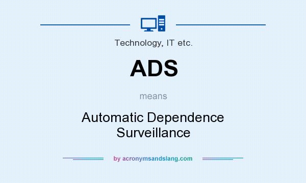 What does ADS mean? It stands for Automatic Dependence Surveillance