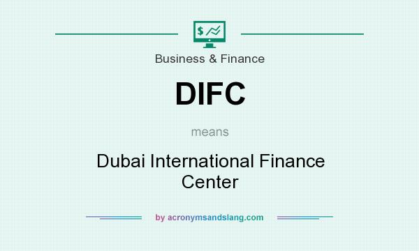 What does DIFC mean? It stands for Dubai International Finance Center