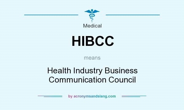 What does HIBCC mean? It stands for Health Industry Business Communication Council