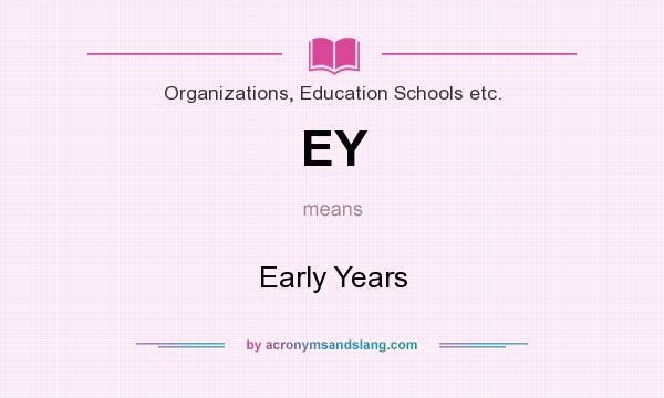 What does EY mean? It stands for Early Years