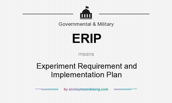 What does ERIP mean? It stands for Experiment Requirement and Implementation Plan