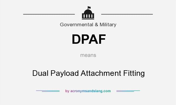 What does DPAF mean? It stands for Dual Payload Attachment Fitting