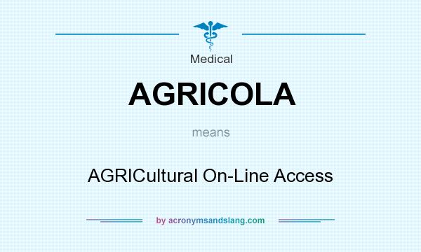 What does AGRICOLA mean? It stands for AGRICultural On-Line Access
