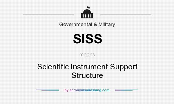 What does SISS mean? It stands for Scientific Instrument Support Structure
