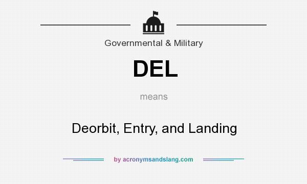 What does DEL mean? It stands for Deorbit, Entry, and Landing