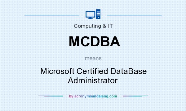 What does MCDBA mean? It stands for Microsoft Certified DataBase Administrator