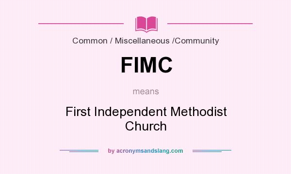 What does FIMC mean? It stands for First Independent Methodist Church