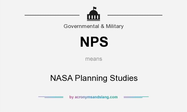 What does NPS mean? It stands for NASA Planning Studies