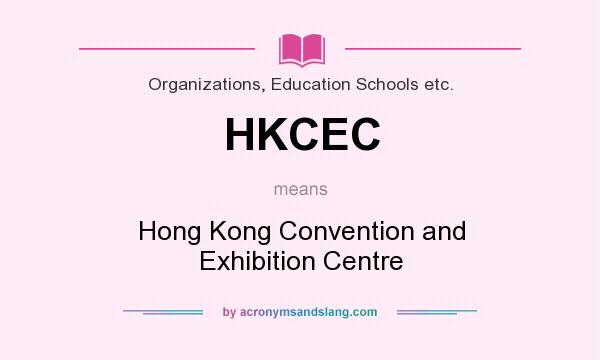 What does HKCEC mean? It stands for Hong Kong Convention and Exhibition Centre