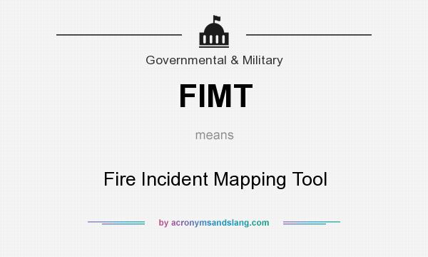 What does FIMT mean? It stands for Fire Incident Mapping Tool