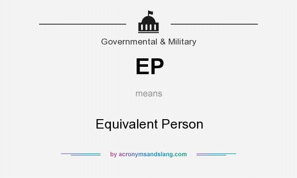 What does EP mean? It stands for Equivalent Person