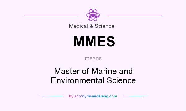 What does MMES mean? It stands for Master of Marine and Environmental Science
