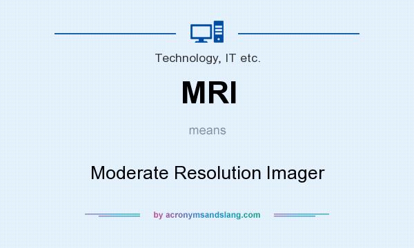 What does MRI mean? It stands for Moderate Resolution Imager