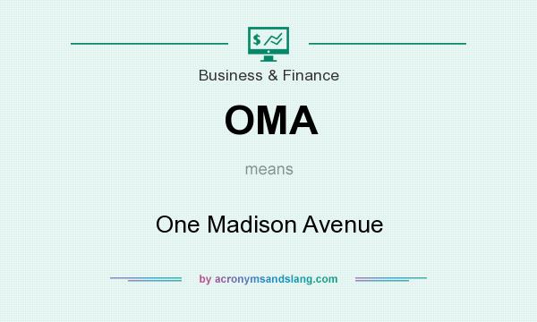 What does OMA mean? It stands for One Madison Avenue