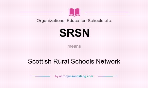 What does SRSN mean? It stands for Scottish Rural Schools Network