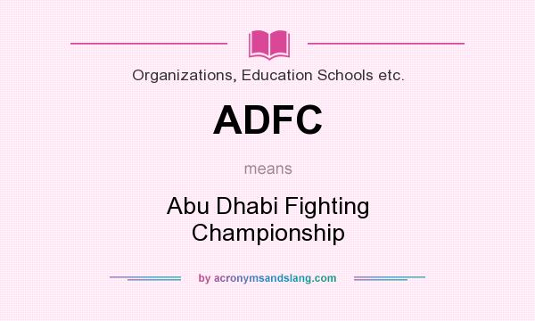 What does ADFC mean? It stands for Abu Dhabi Fighting Championship