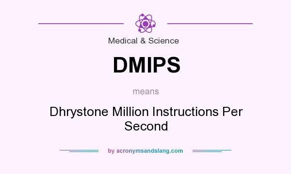 What does DMIPS mean? It stands for Dhrystone Million Instructions Per Second