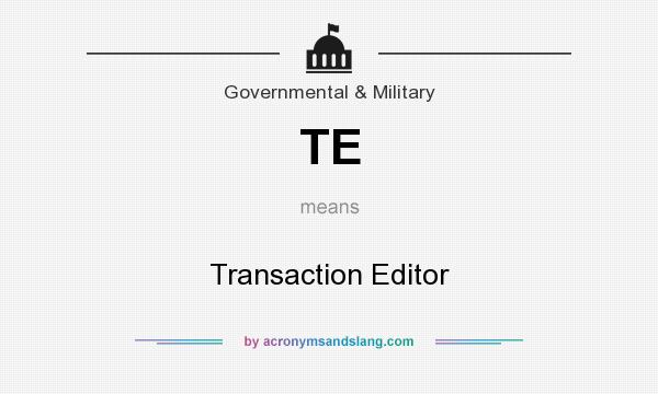 What does TE mean? It stands for Transaction Editor