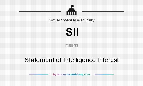 What does SII mean? It stands for Statement of Intelligence Interest
